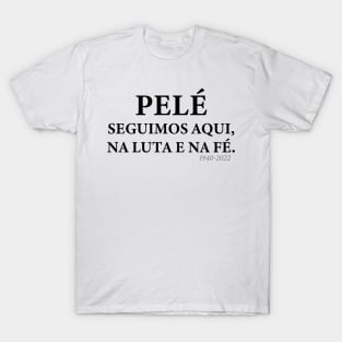 pele Seguimos aqui, na luta e na fé T-Shirt